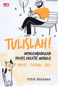 Image of Tulislah! Mengembangkan Proses Kreatif Menulis