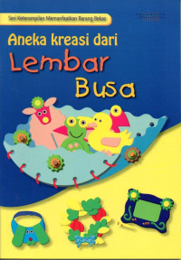 Image of Aneka Kreasi dari Lembar Busa