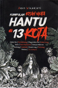 Image of Kumpulan Kisah Nyata Hantu di 13 Kota